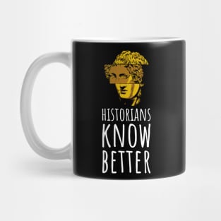 Historians Know Better Mug